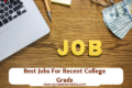 Best Jobs For Recent College Grads
