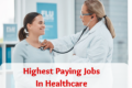 Highest Paying Jobs In Healthcare
