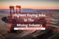 Highest Paying Jobs In The Mining Industry