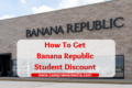 How To Get Banana Republic Student Discount