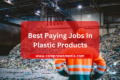 Best Paying Jobs In Plastic Products