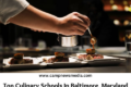 Culinary Schools In Baltimore, Maryland